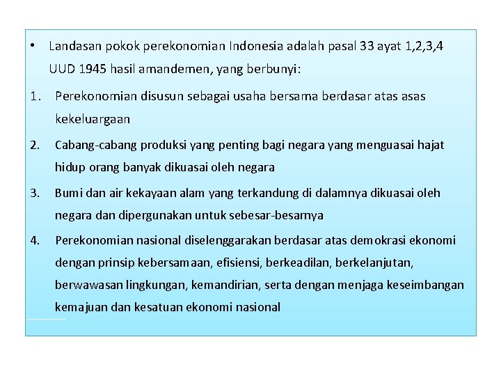  • Landasan pokok perekonomian Indonesia adalah pasal 33 ayat 1, 2, 3, 4