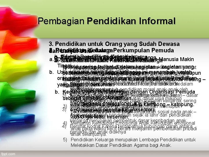 Pembagian Pendidikan Informal 3. Pendidikan untuk Orang yang Sudah Dewasa 2. 1. Pendidikan di