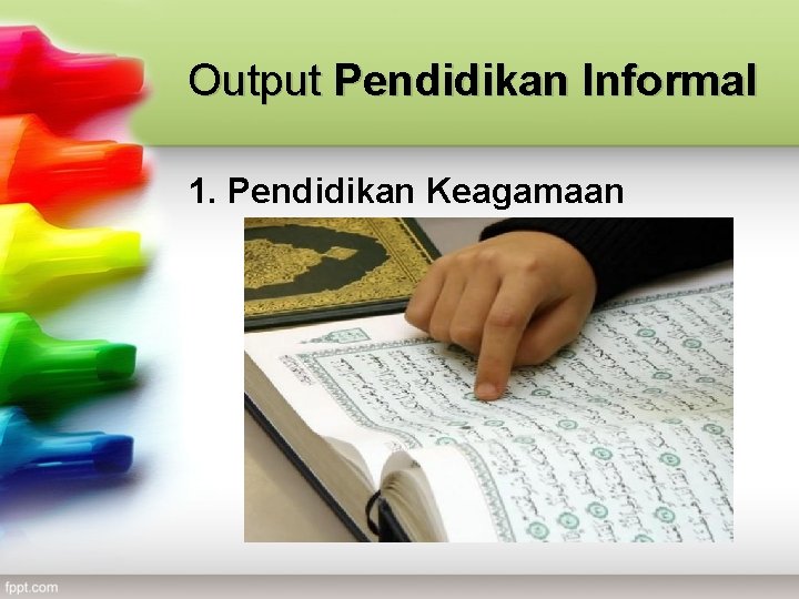 Output Pendidikan Informal 1. Pendidikan Keagamaan 