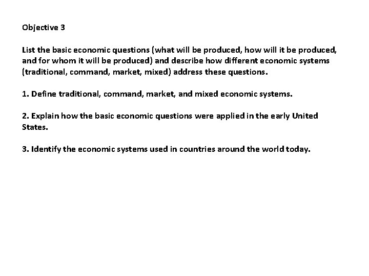 Objective 3 List the basic economic questions (what will be produced, how will it