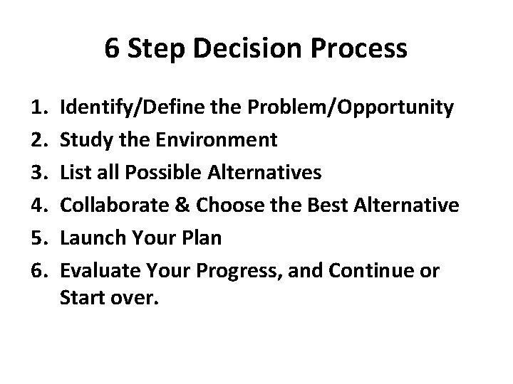 6 Step Decision Process 1. 2. 3. 4. 5. 6. Identify/Define the Problem/Opportunity Study