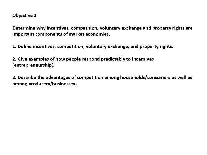 Objective 2 Determine why incentives, competition, voluntary exchange and property rights are important components