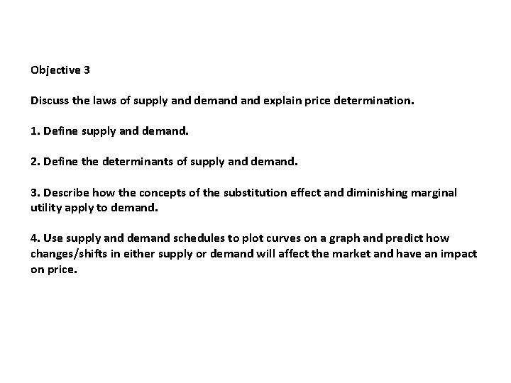 Objective 3 Discuss the laws of supply and demand explain price determination. 1. Define