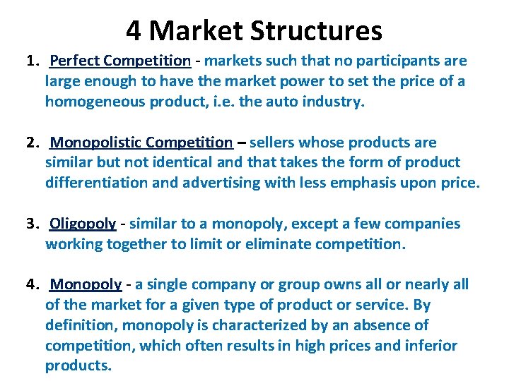 4 Market Structures 1. Perfect Competition - markets such that no participants are large