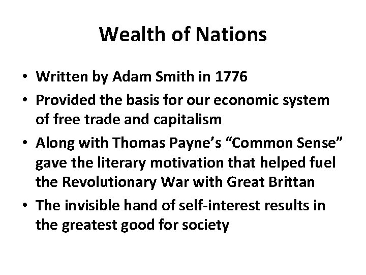 Wealth of Nations • Written by Adam Smith in 1776 • Provided the basis