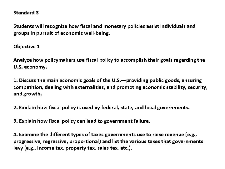 Standard 3 Students will recognize how fiscal and monetary policies assist individuals and groups