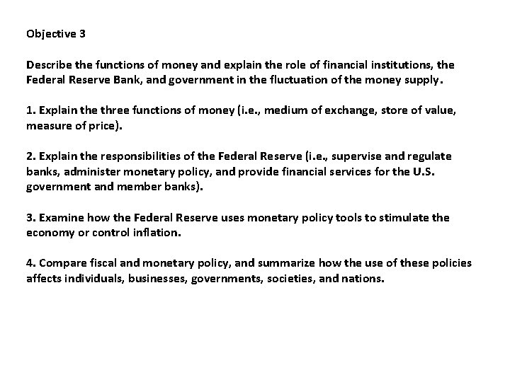 Objective 3 Describe the functions of money and explain the role of financial institutions,