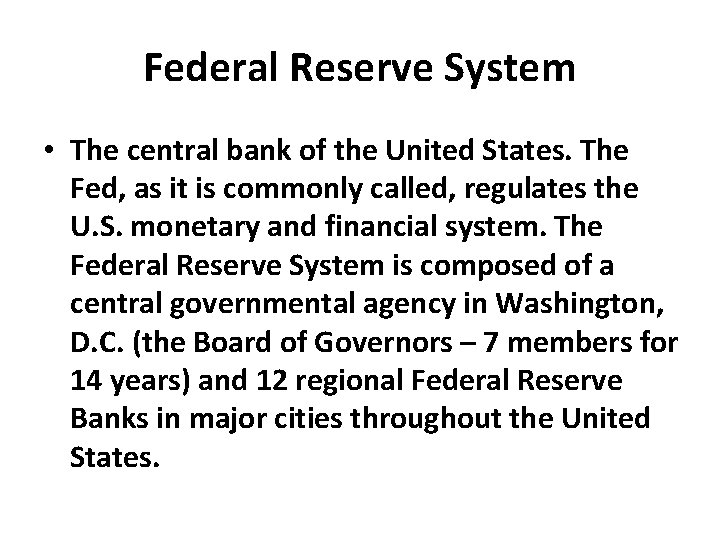 Federal Reserve System • The central bank of the United States. The Fed, as