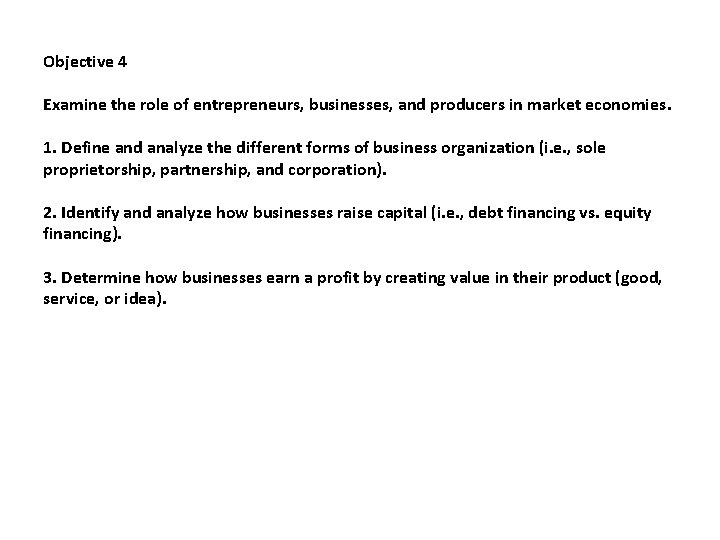Objective 4 Examine the role of entrepreneurs, businesses, and producers in market economies. 1.