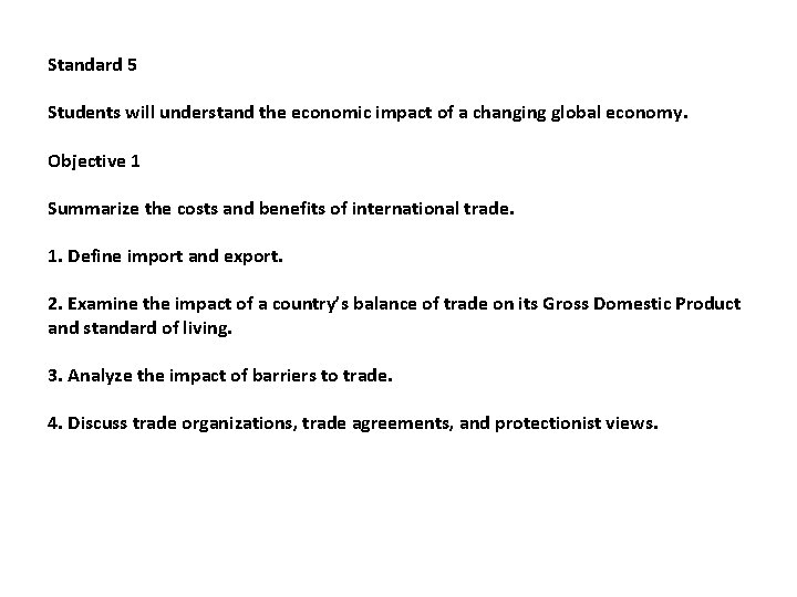 Standard 5 Students will understand the economic impact of a changing global economy. Objective