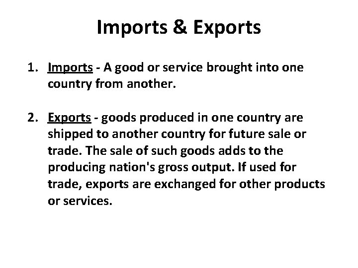 Imports & Exports 1. Imports - A good or service brought into one country