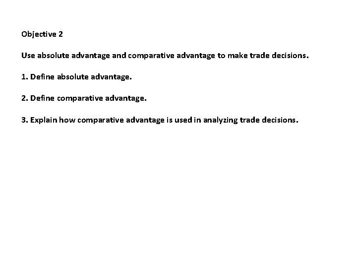 Objective 2 Use absolute advantage and comparative advantage to make trade decisions. 1. Define