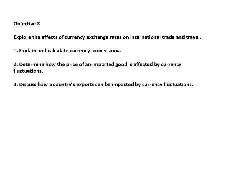 Objective 3 Explore the effects of currency exchange rates on international trade and travel.