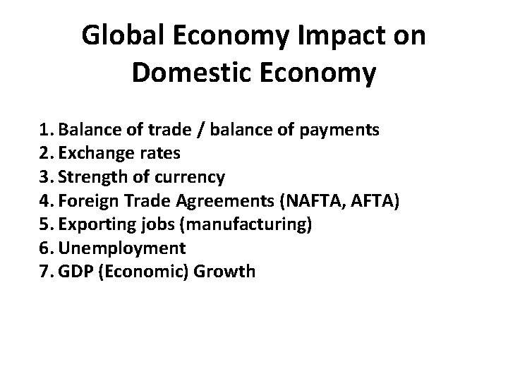 Global Economy Impact on Domestic Economy 1. Balance of trade / balance of payments