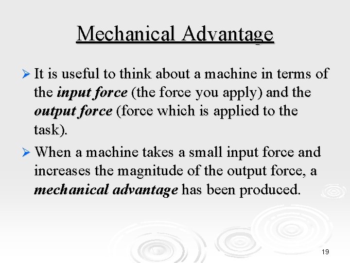 Mechanical Advantage Ø It is useful to think about a machine in terms of