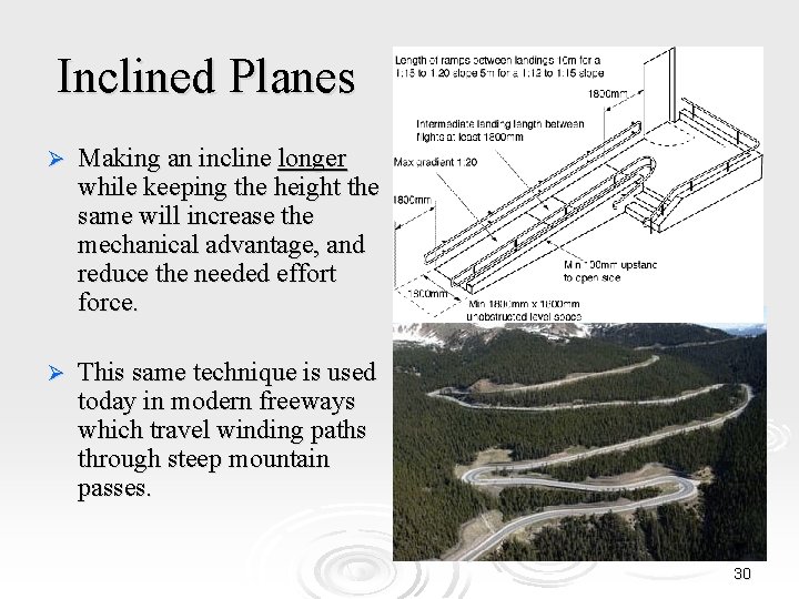 Inclined Planes Ø Making an incline longer while keeping the height the same will
