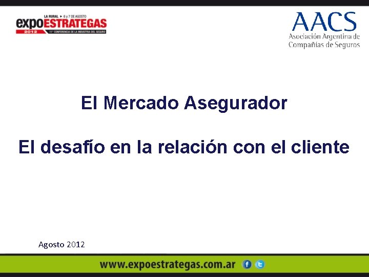 El Mercado Asegurador El desafío en la relación con el cliente Agosto 2012 