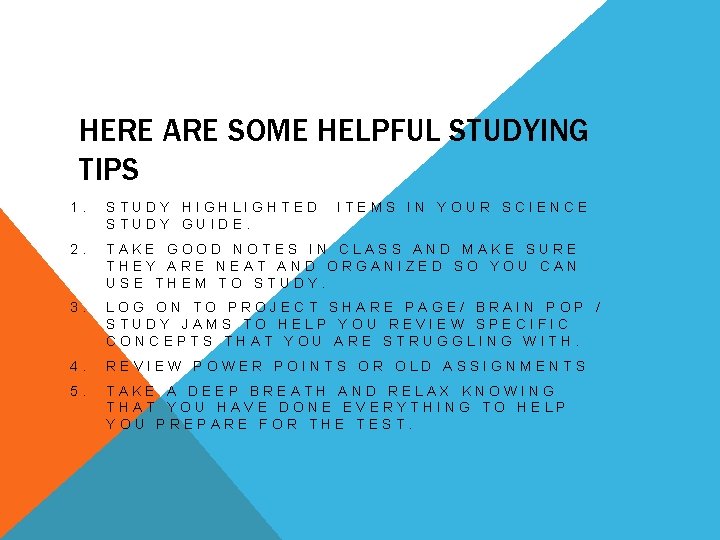 HERE ARE SOME HELPFUL STUDYING TIPS 1. STUDY HIGHLIGHTED STUDY GUIDE. 2. TAKE GOOD
