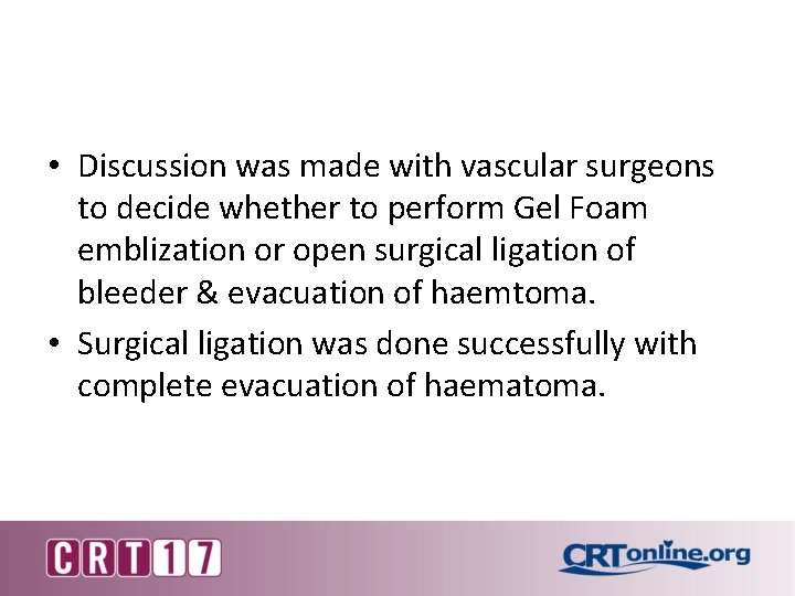  • Discussion was made with vascular surgeons to decide whether to perform Gel