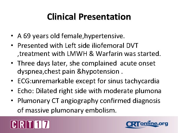 Clinical Presentation • A 69 years old female, hypertensive. • Presented with Left side