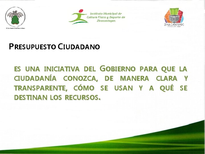 PRESUPUESTO CIUDADANO ES UNA INICIATIVA DEL GOBIERNO PARA QUE LA CIUDADANÍA CONOZCA, DE MANERA