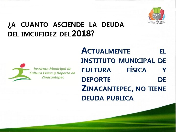 ¿A CUANTO ASCIENDE LA DEUDA DEL IMCUFIDEZ DEL 2018? ACTUALMENTE EL INSTITUTO MUNICIPAL DE