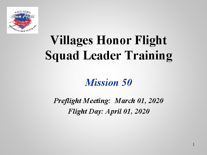 Villages Honor Flight Squad Leader Training Mission 50 Preflight Meeting: March 01, 2020 Flight