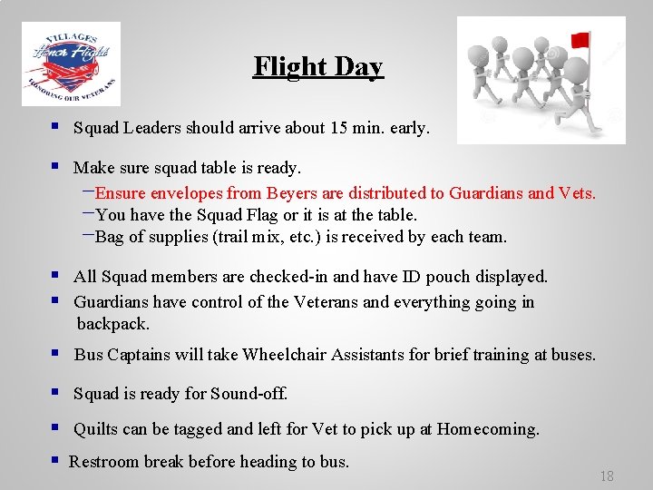 Flight Day § Squad Leaders should arrive about 15 min. early. § Make sure