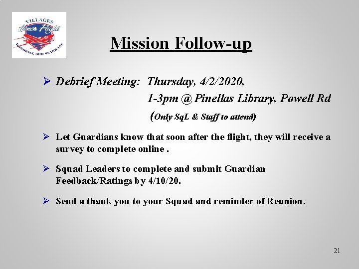 Mission Follow-up Ø Debrief Meeting: Thursday, 4/2/2020, 1 -3 pm @ Pinellas Library, Powell