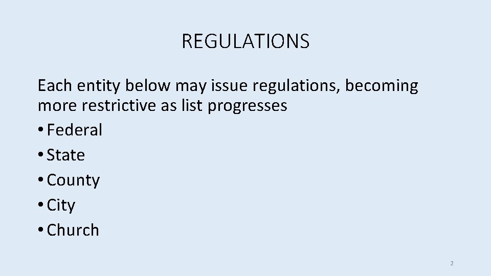 REGULATIONS Each entity below may issue regulations, becoming more restrictive as list progresses •