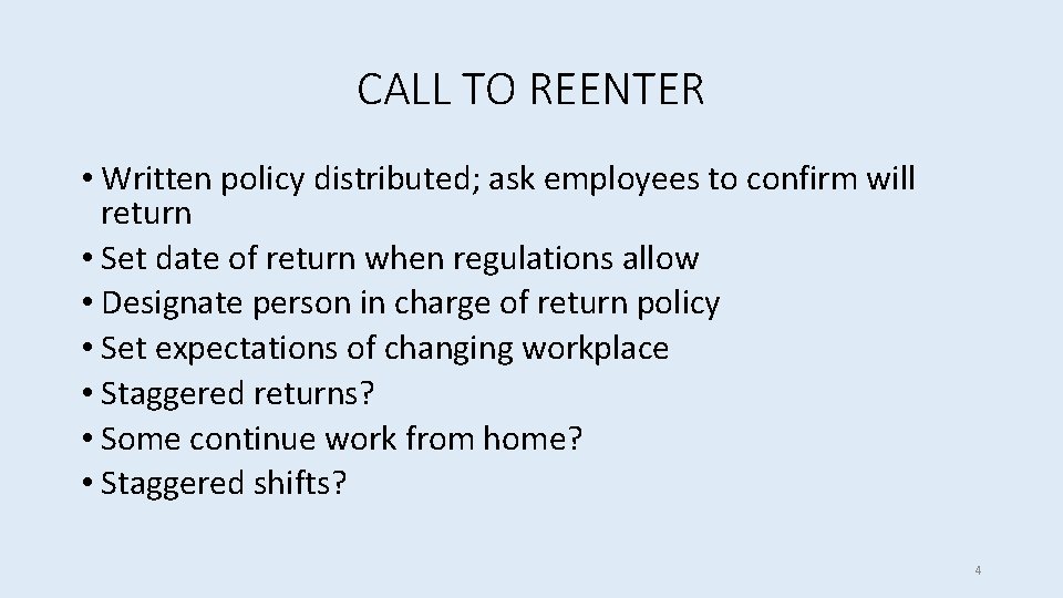 CALL TO REENTER • Written policy distributed; ask employees to confirm will return •