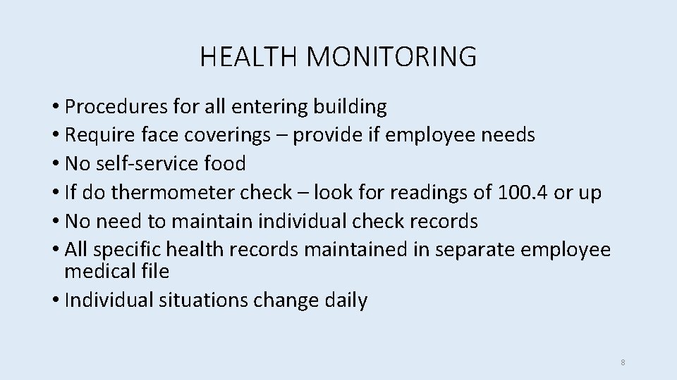 HEALTH MONITORING • Procedures for all entering building • Require face coverings – provide