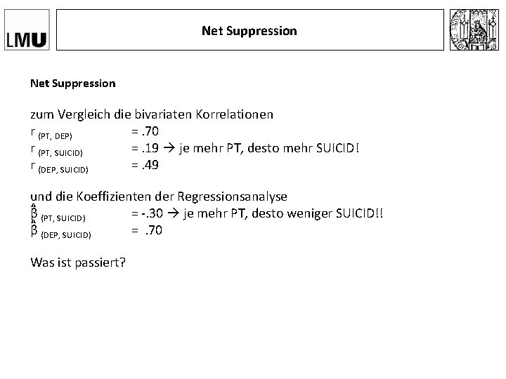 Net Suppression zum Vergleich die bivariaten Korrelationen r (PT, DEP) =. 70 r (PT,