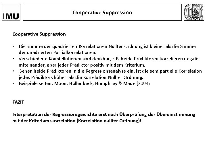 Cooperative Suppression • Die Summe der quadrierten Korrelationen Nullter Ordnung ist kleiner als die