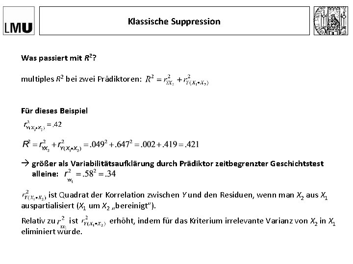 Klassische Suppression Was passiert mit R 2? multiples R 2 bei zwei Prädiktoren: Für