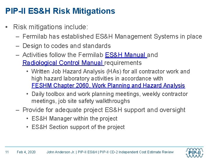 PIP-II ES&H Risk Mitigations • Risk mitigations include: – Fermilab has established ES&H Management