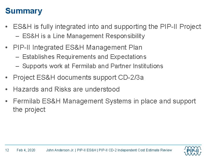 Summary • ES&H is fully integrated into and supporting the PIP-II Project – ES&H
