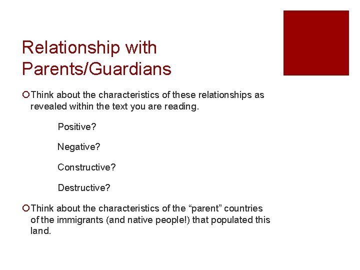 Relationship with Parents/Guardians ¡ Think about the characteristics of these relationships as revealed within