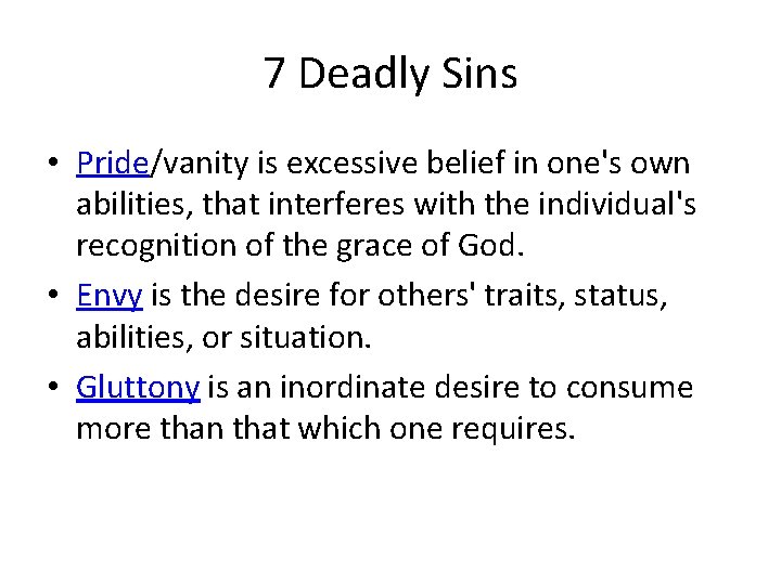 7 Deadly Sins • Pride/vanity is excessive belief in one's own abilities, that interferes