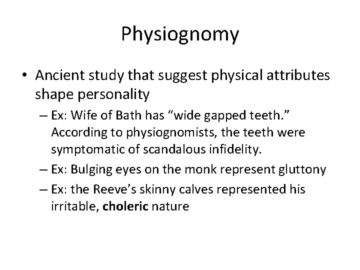 Physiognomy • Ancient study that suggest physical attributes shape personality – Ex: Wife of