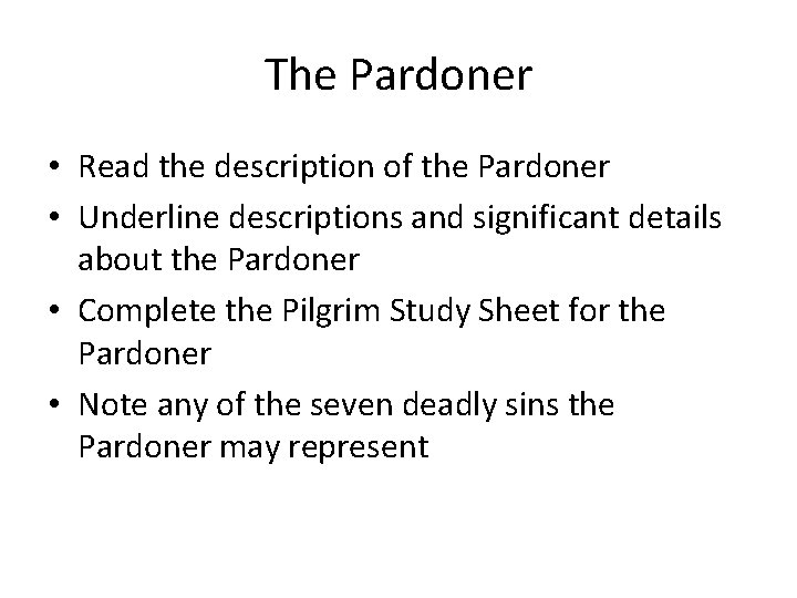 The Pardoner • Read the description of the Pardoner • Underline descriptions and significant
