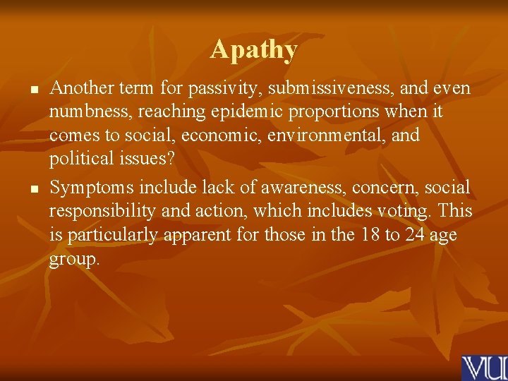 Apathy n n Another term for passivity, submissiveness, and even numbness, reaching epidemic proportions
