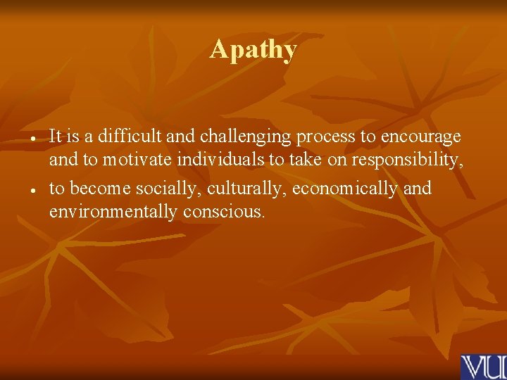 Apathy It is a difficult and challenging process to encourage and to motivate individuals