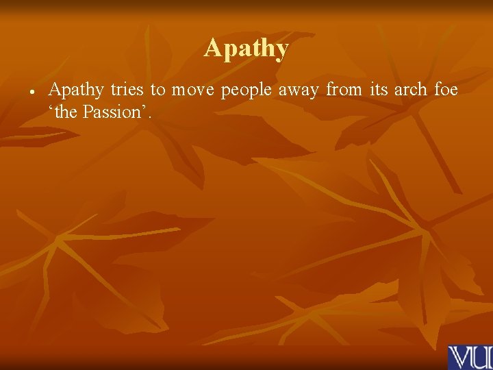 Apathy tries to move people away from its arch foe ‘the Passion’. 