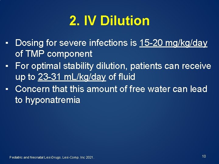 2. IV Dilution ▪ Dosing for severe infections is 15 -20 mg/kg/day of TMP