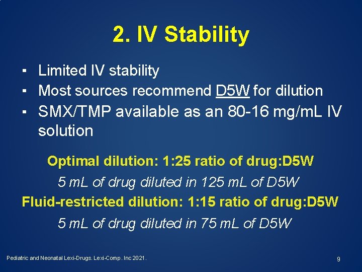 2. IV Stability ▪ Limited IV stability ▪ Most sources recommend D 5 W