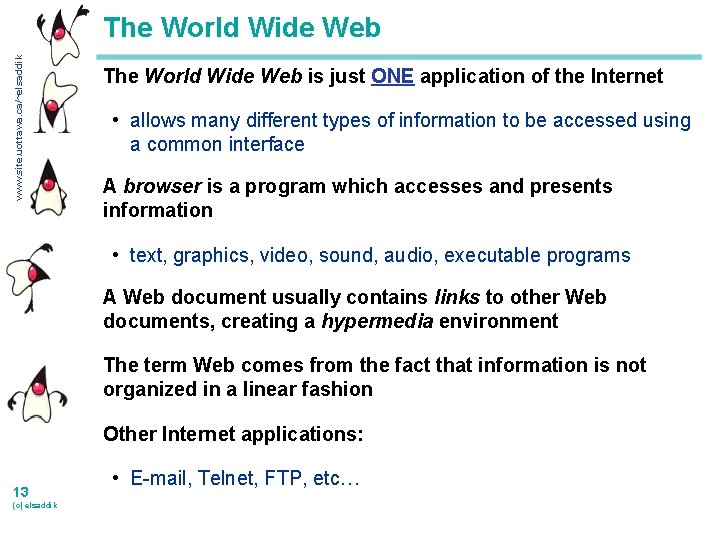 www. site. uottawa. ca/~elsaddik The World Wide Web is just ONE application of the