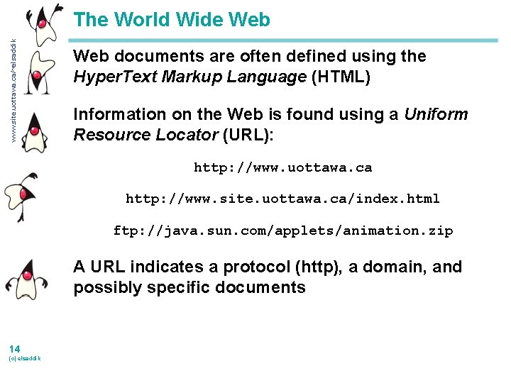 www. site. uottawa. ca/~elsaddik The World Wide Web documents are often defined using the