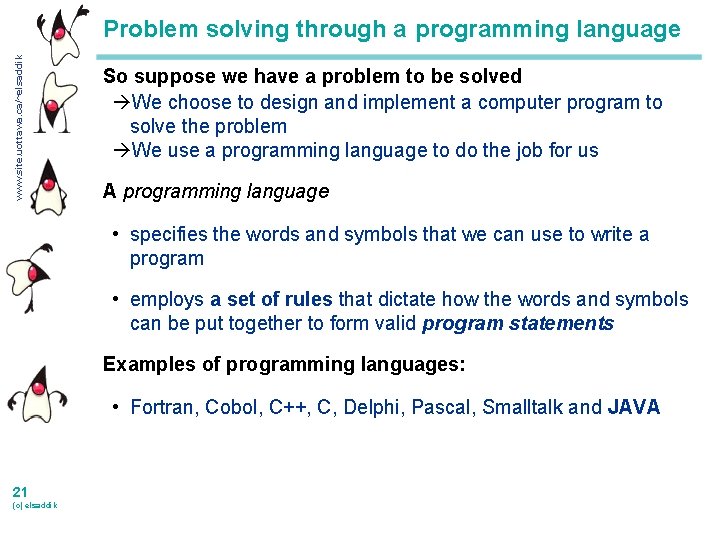 www. site. uottawa. ca/~elsaddik Problem solving through a programming language So suppose we have