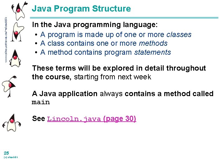 www. site. uottawa. ca/~elsaddik Java Program Structure In the Java programming language: • A